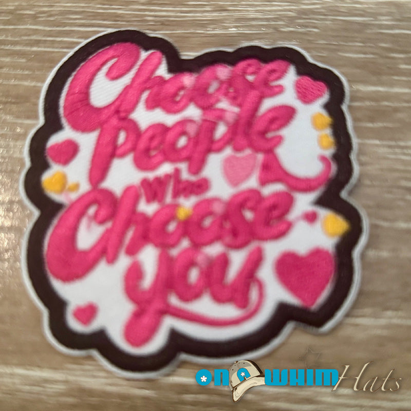 Choose People Who Choose You Iron-On Patch