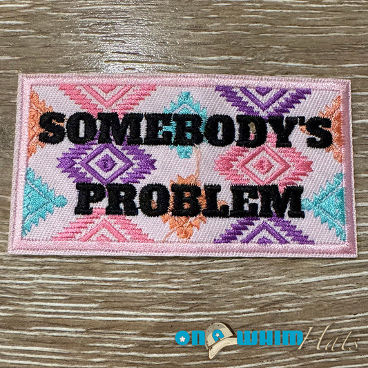 Somebody's Problem Patterned Iron-On Patch