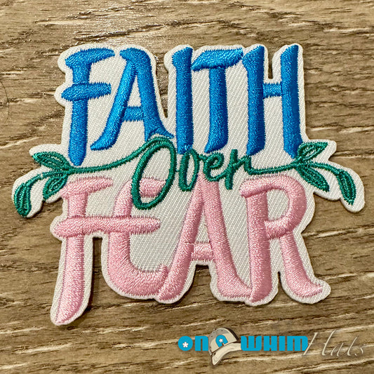 Faith over Fear Embroidered Iron-On Patch