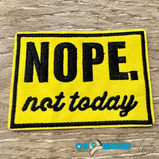 Not Today Embroidered Iron-On Patch
