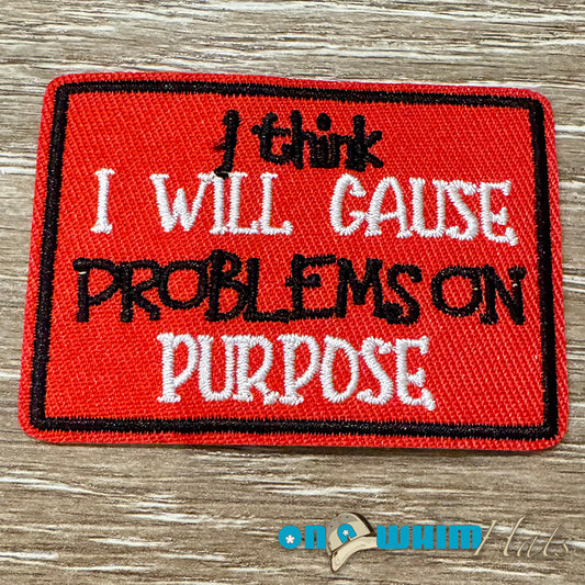 Cause Problems Embroidered Iron-On Patch