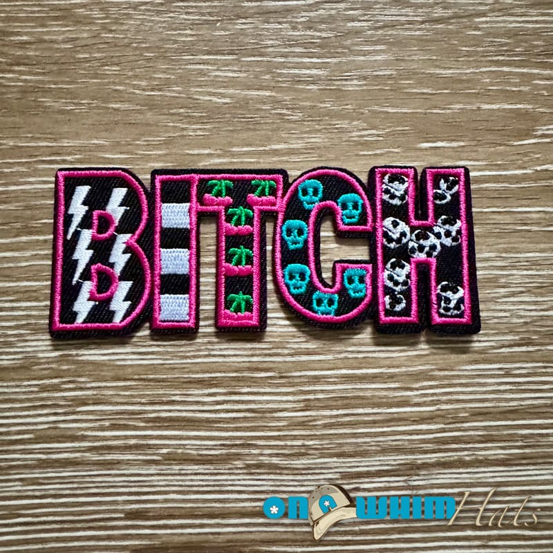 On A Whim Hats B*tch Iron-On Patch