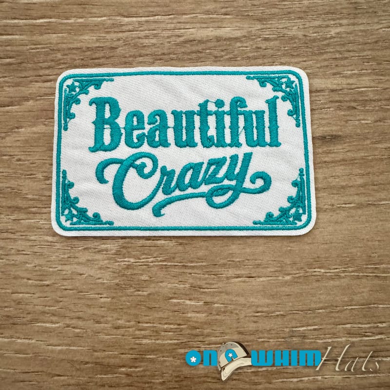 On A Whim Hats Beautiful Crazy - White Embroidered Iron-On Patch