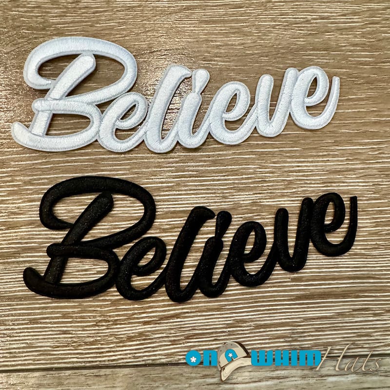 On A Whim Hats Believe Embroidered Iron-On Patch