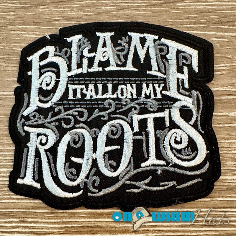On A Whim Hats Blame it on my Roots Iron-On Patch