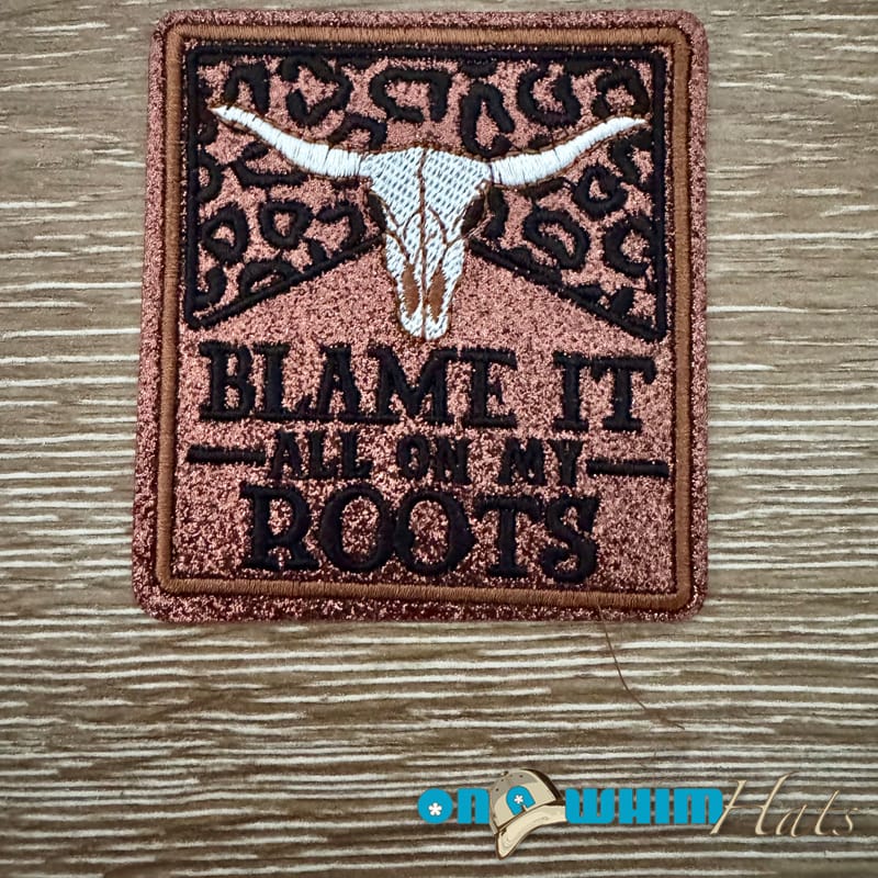 On A Whim Hats Blame it on my Roots Iron-On Patch