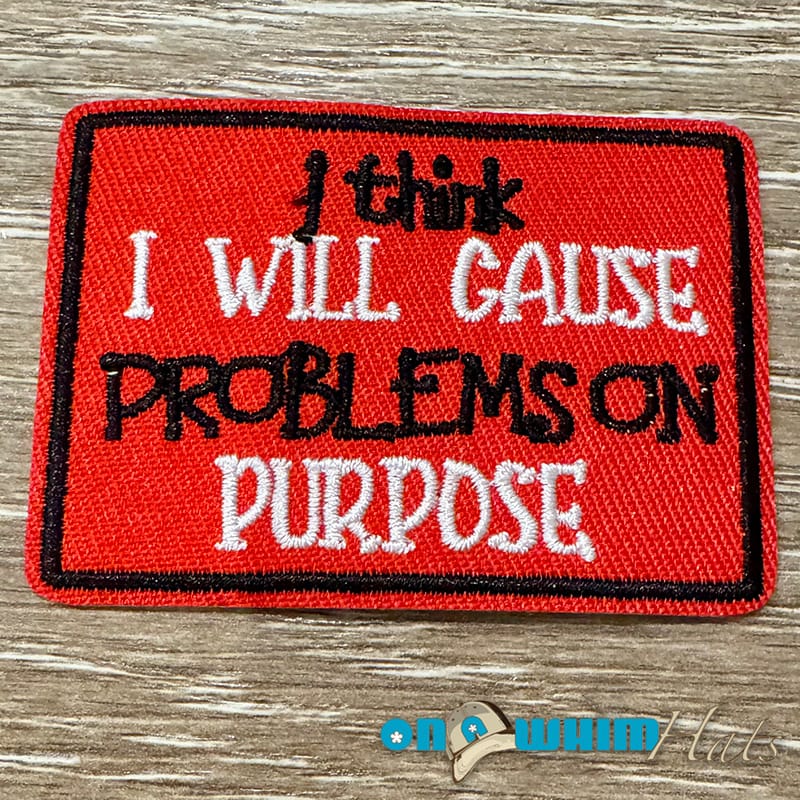 On A Whim Hats Cause Problems Embroidered Iron-On Patch