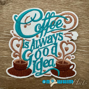 On A Whim Hats Coffee is Always a Good Idea Iron-On Patch
