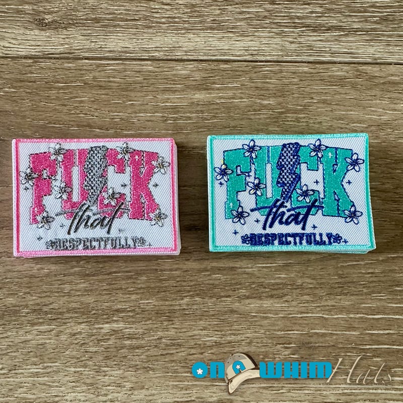 On A Whim Hats F**K That Respectfully Embroidered Iron-On Patch