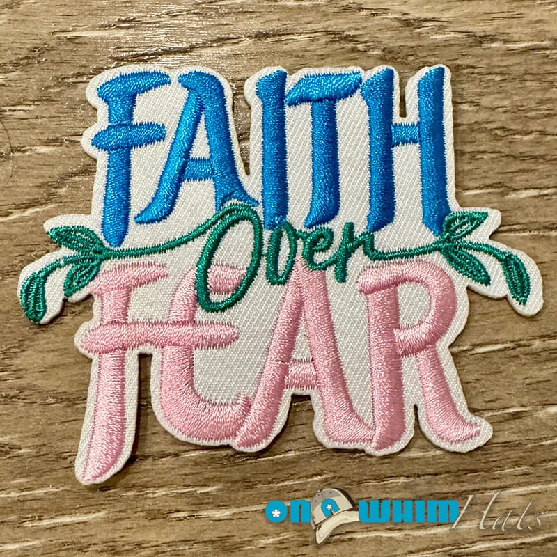 On A Whim Hats Faith over Fear Embroidered Iron-On Patch