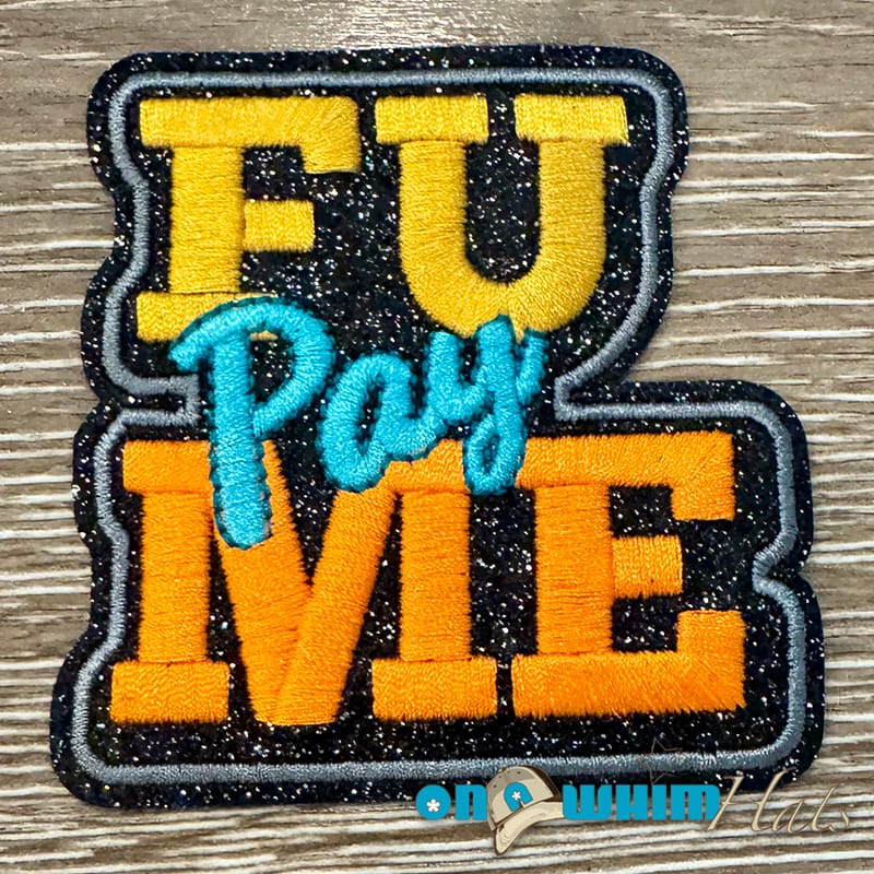 On A Whim Hats FU Pay Me  Iron-On Patch