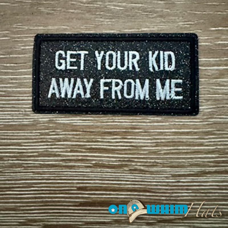 On A Whim Hats Get Your Kid Away From Me Iron-On Patch
