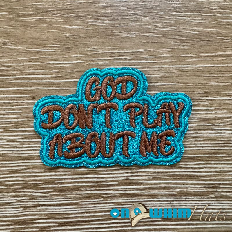 On A Whim Hats God Don't Play Iron-On Patch