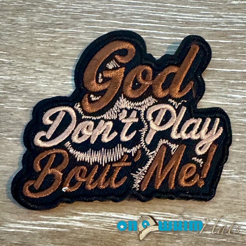 On A Whim Hats God Don't Play Iron-On Patch