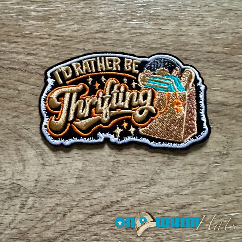 On A Whim Hats I'd Rather Be Thrifting  Iron-On Patch