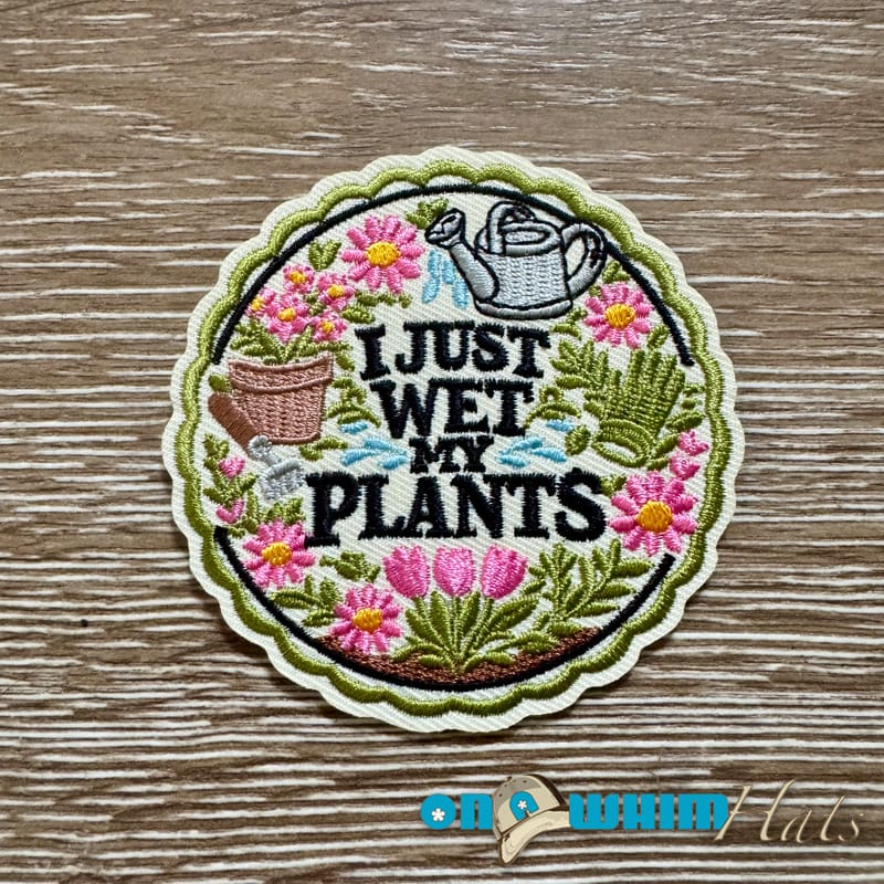 On A Whim Hats I Just Wet My Plants Iron-On Patch