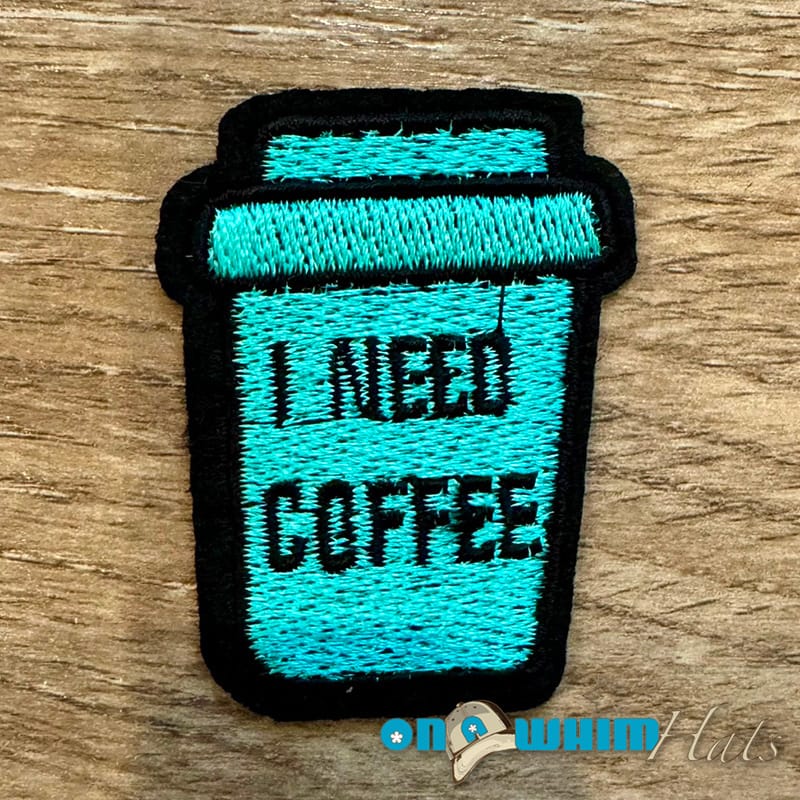 On A Whim Hats I Need Coffee Embroidered Iron-On Patch