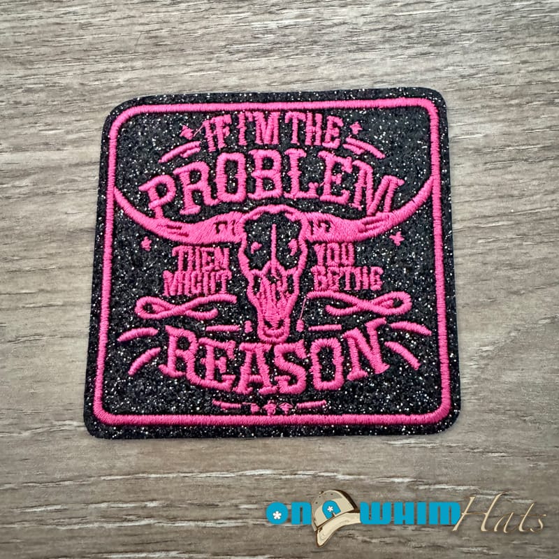On A Whim Hats If I'm the Problem Iron-On Patch