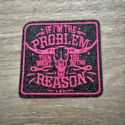 On A Whim Hats If I'm the Problem Iron-On Patch