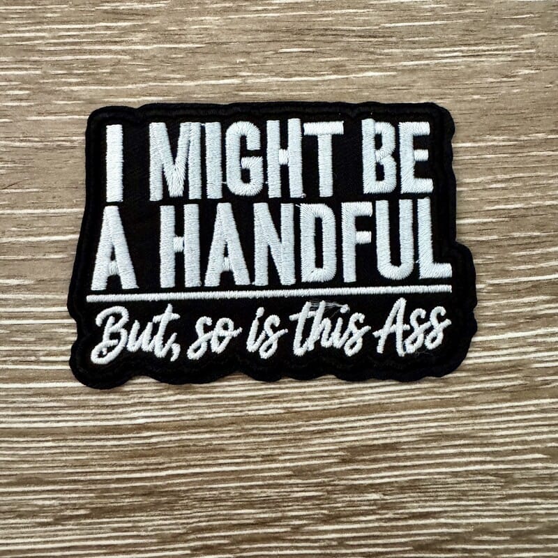 Handful sassy saying iron-on patch with white embroidered lettering on black for trucker hats and jackets by On A Whim Hats
