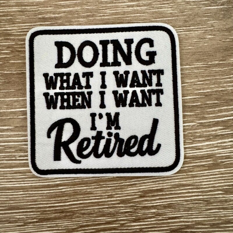 On A Whim Hats Retired Life Funny Saying Iron-On Patch