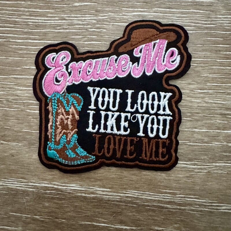 Excuse Me You Look Like You Love Me cowgirl iron-on patch with hat and boots