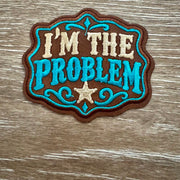 On A Whim Hats I'm The Problem Western Iron-On Patch