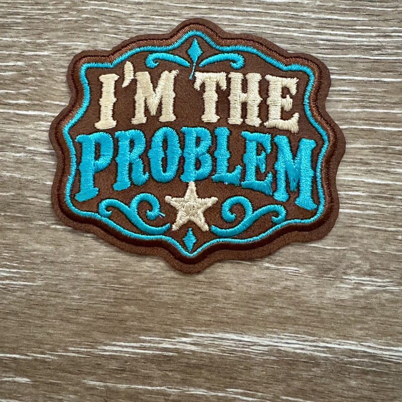 On A Whim Hats I'm The Problem Western Iron-On Patch