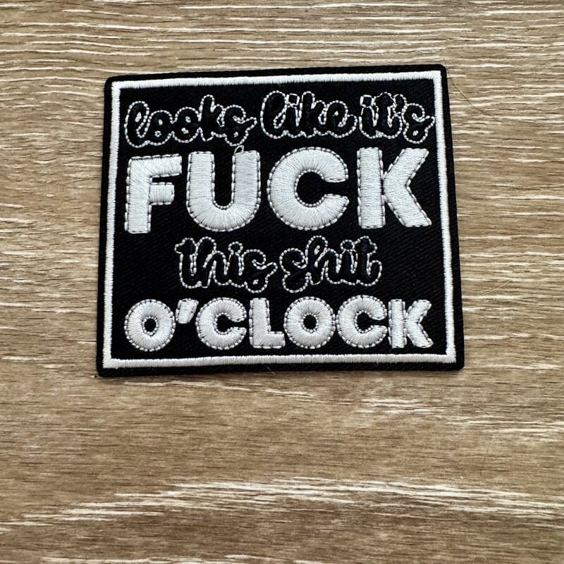 On A Whim Hats Looks Like It's F-It O'Clock Iron-On Patch