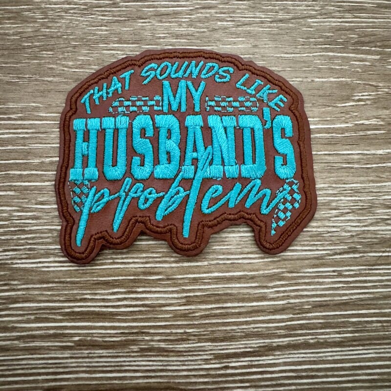On A Whim Hats My Husband's Problem Iron-On Patch