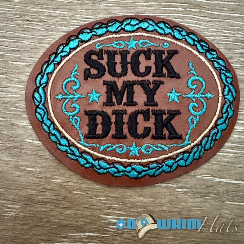 On A Whim Hats Suck My D*ck Western Iron-On Leather Patch