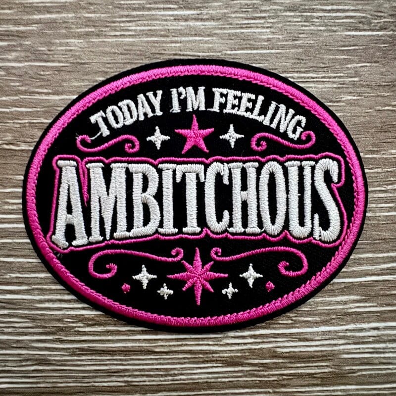 On A Whim Hats Today I'm Feeling Ambitchous Iron-On Patch