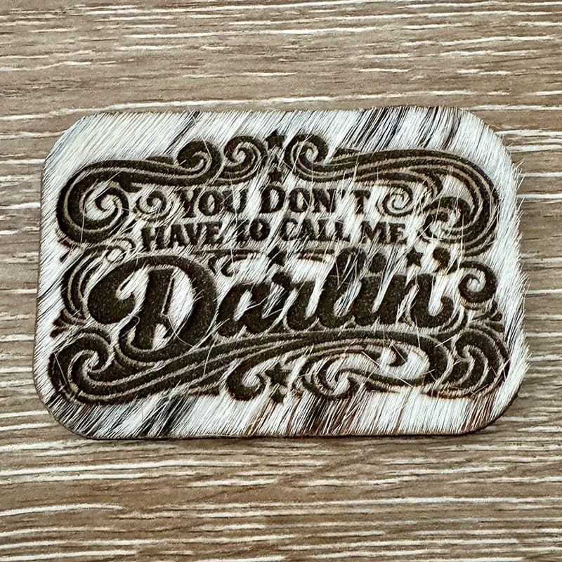 On A Whim Hats You Don't Have to Call Me Darlin' Genuine Cowhide Iron-On Patch