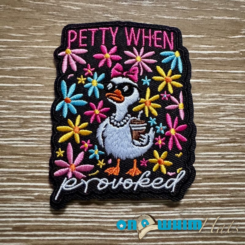 On A Whim Hats Petty When Provoked Iron-On Patch