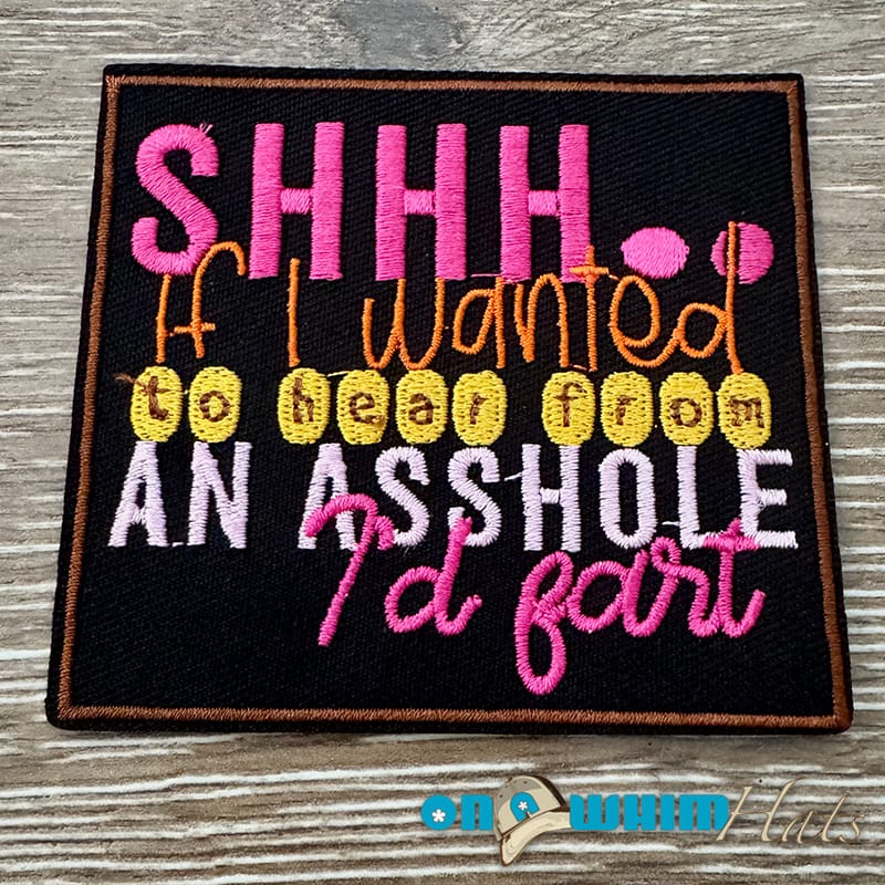 On A Whim Hats Shhh A-hole Iron-On Patch