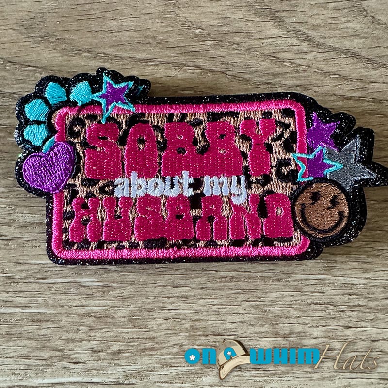 On A Whim Hats Sorry About My Husband Iron-On Patch