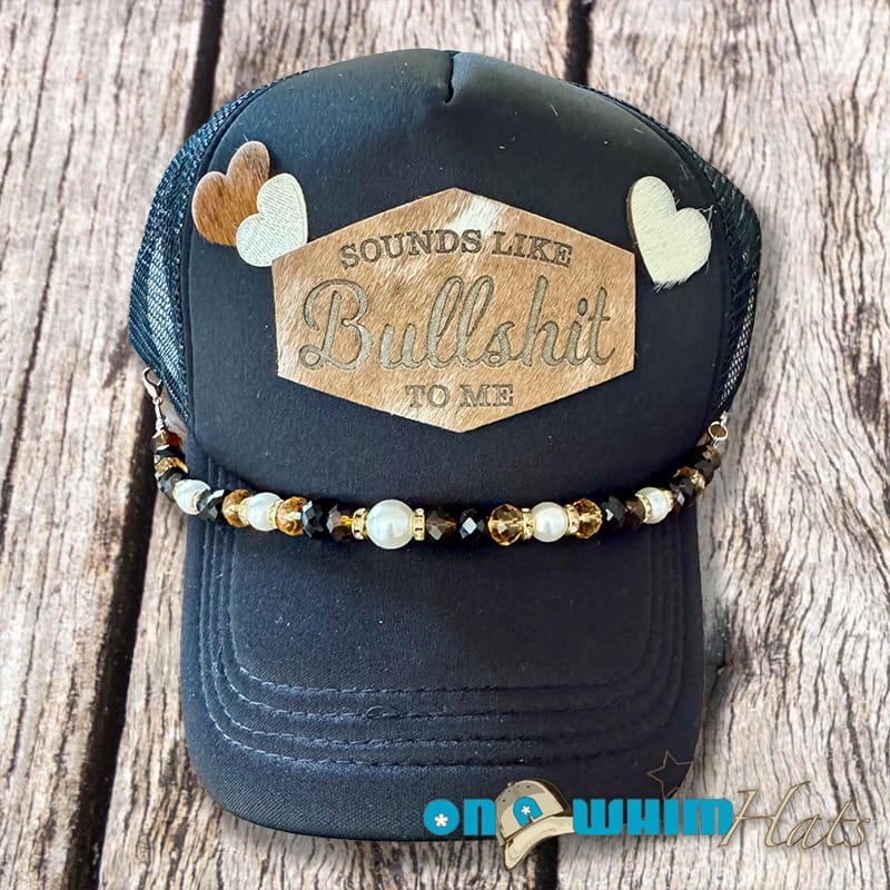 On A Whim Hats Sounds Like BS Handmade Trucker Hat w/ Genuine Cowhide Patch