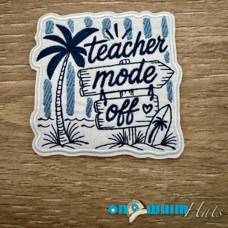 On A Whim Hats Teacher Mode Off Iron-On Patch