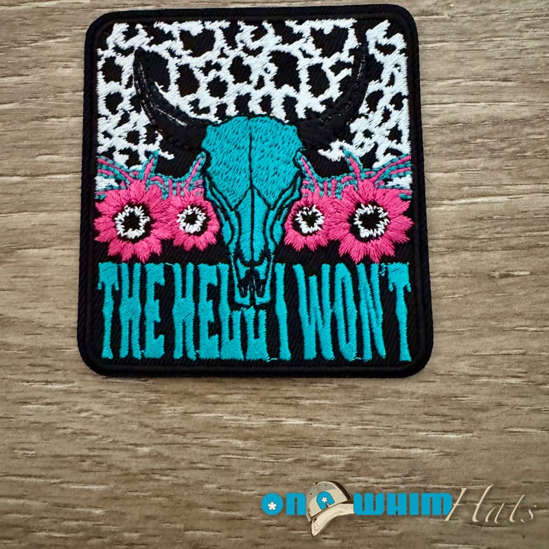 On A Whim Hats The Hell I Won't Iron-On Patch
