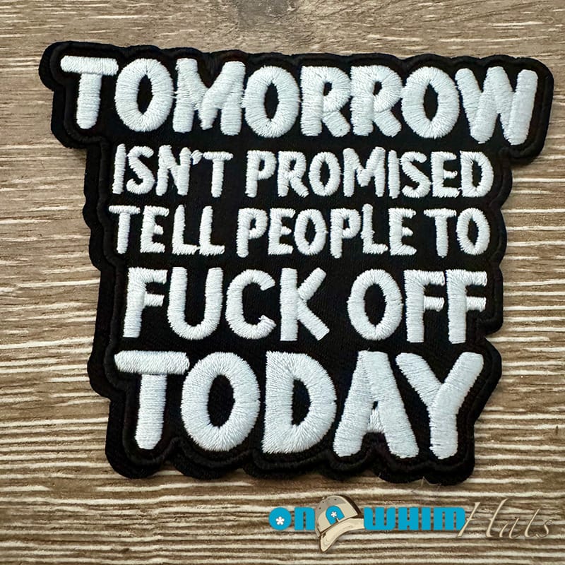 On A Whim Hats Tomorrow isn't Promised Iron-On Patch