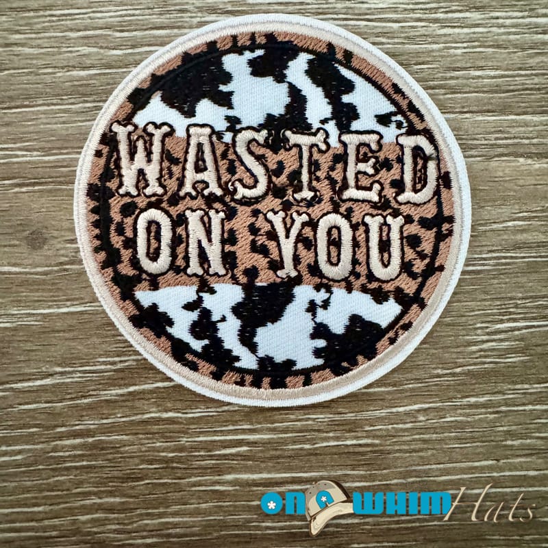 On A Whim Hats Wasted on You Iron-On Patch