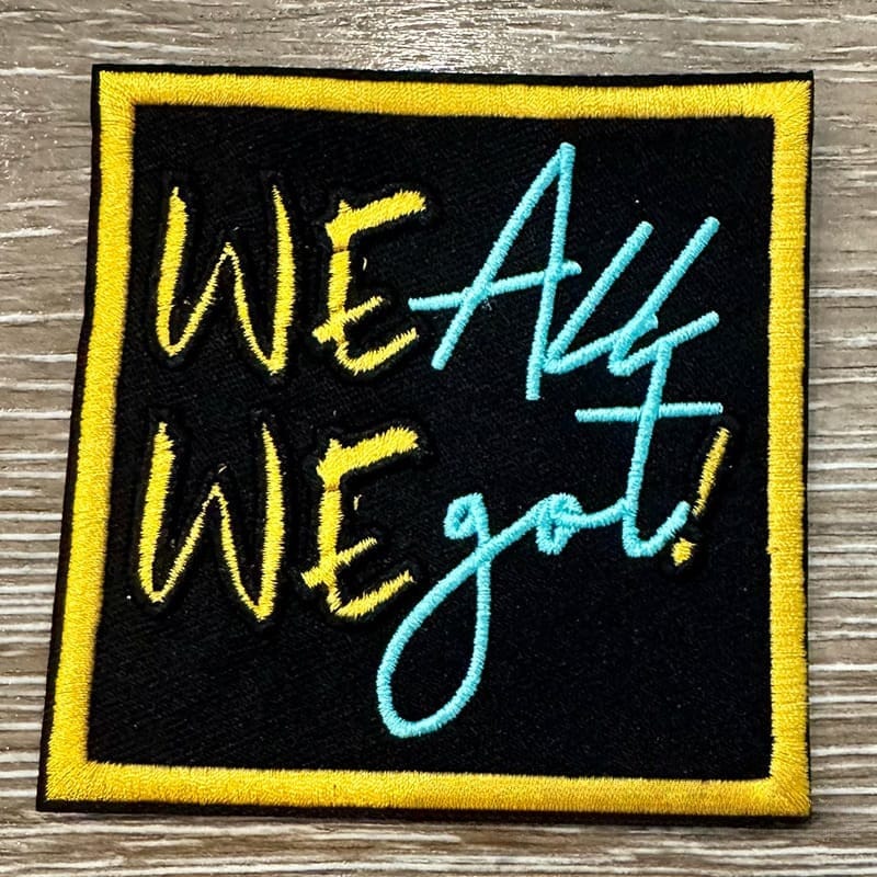 On A Whim Hats We All We Got Iron-On Patch