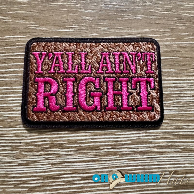 On A Whim Hats Y'all Ain't Right Iron-On Patch