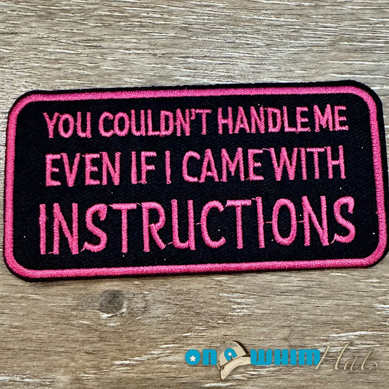 On A Whim Hats You Couldn't Handle Me Iron-On Patch