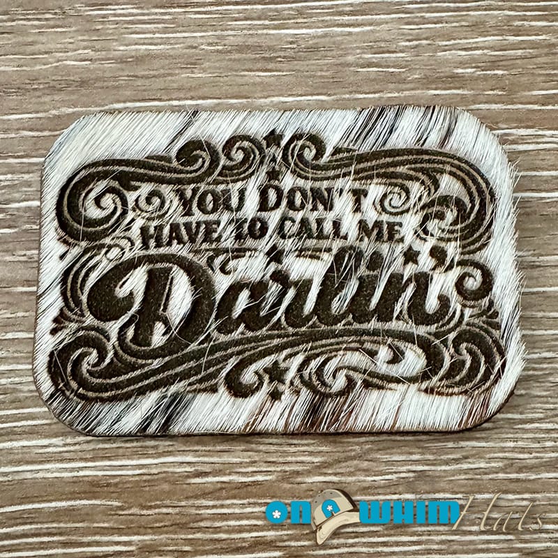 On A Whim Hats You Don't Have to Call Me Darlin' Genuine Cowhide Iron-On Patch
