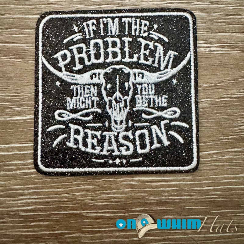 On A Whim Hats You Might Be the Reason Iron-On Patch